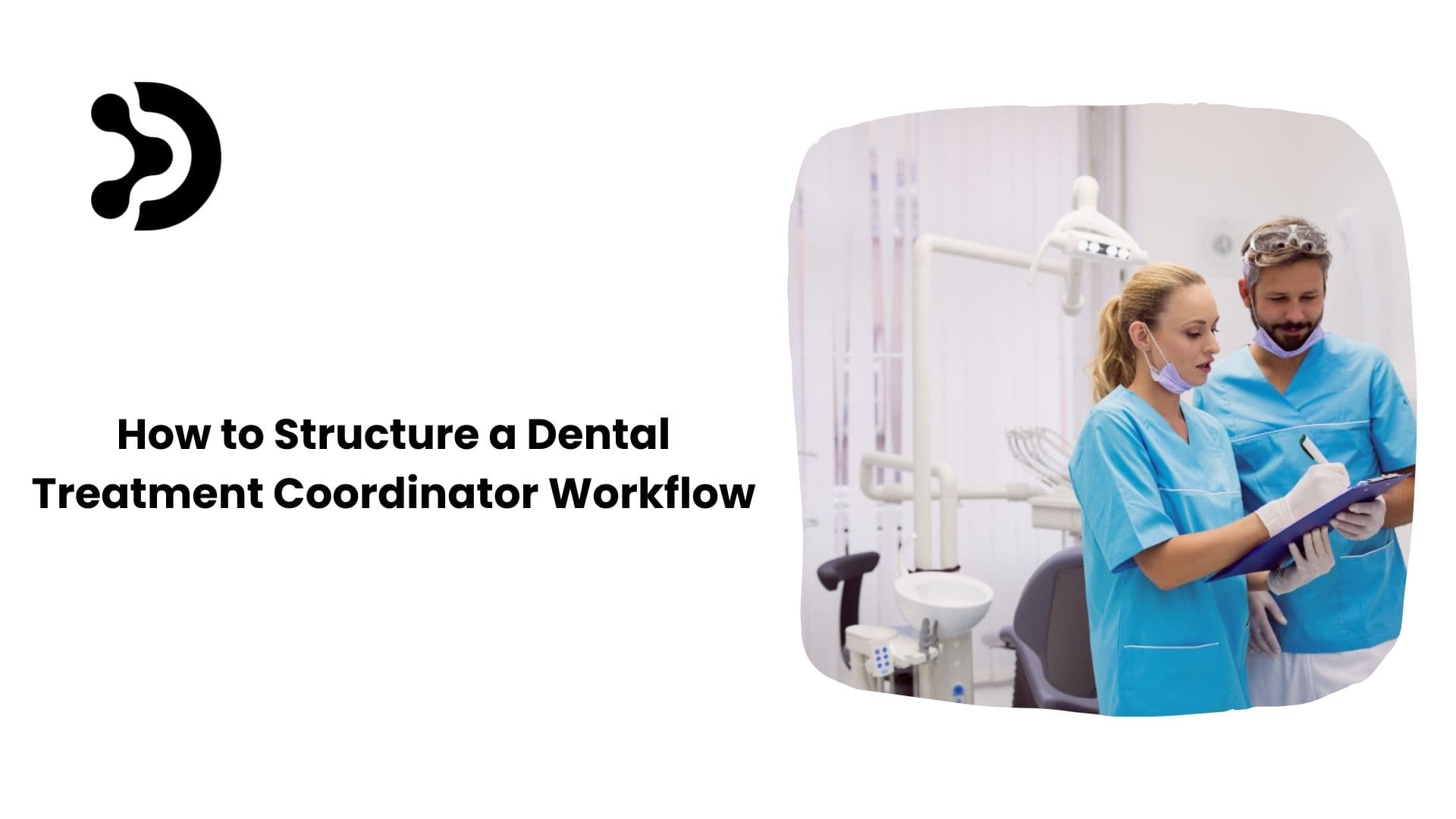 Dental Treatment Coordinator Workflow